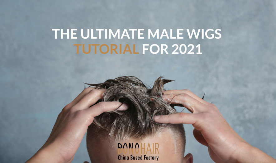 The Ultimate Male Wigs Tutorial For 2021 （19） (1)