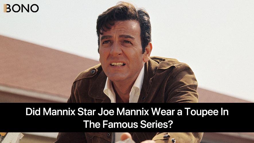 ¿La estrella de Mannix, Joe Mannix, usó un peluquín en la famosa serie?