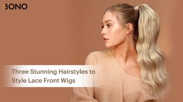 Three Stunning Hairstyles to Style Lace Front Wigs (2)