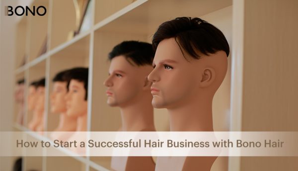 How-To-Start-A-Successful-Hair-Business-With-Bono-Hair-1