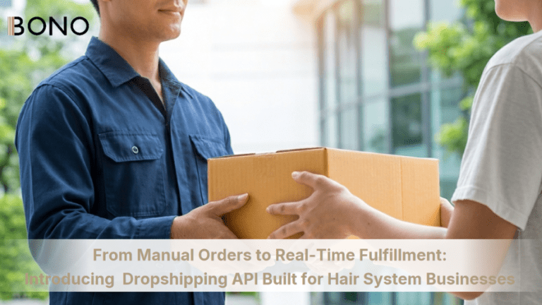 From Manual Orders to Real-Time Fulfillment: Introducing  Dropshipping API Built for Hair System Businesses