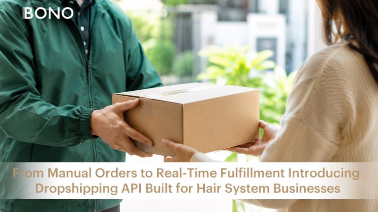 From Manual Orders to Real-Time Fulfillment: Introducing  Dropshipping API Built for Hair System Businesses