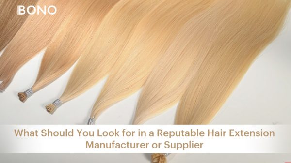 cover-What Should You Look for in a Reputable Hair Extension Manufacturer or Supplier